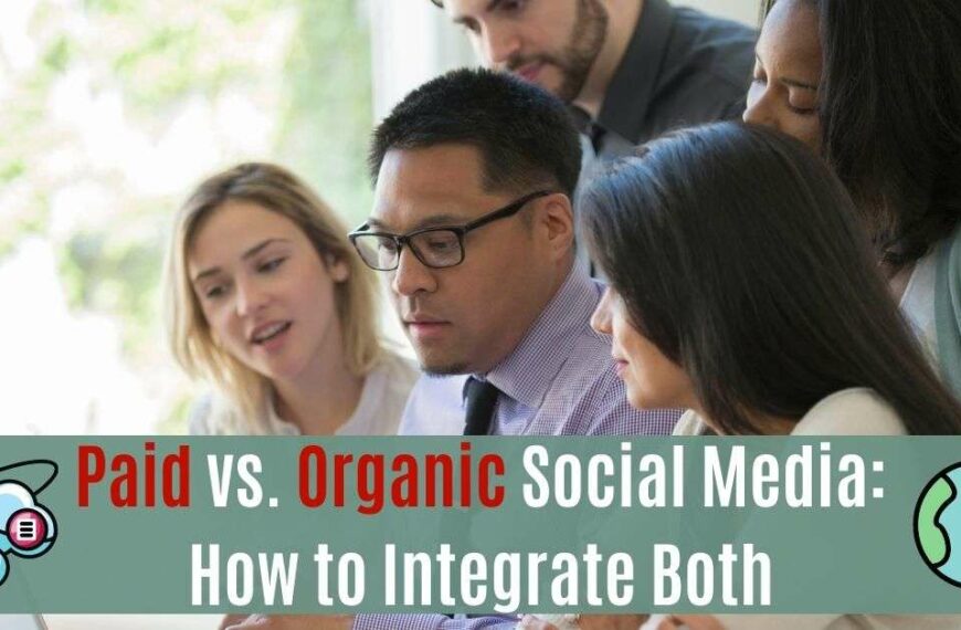 Paid vs. Organic Social Media How to Integrate Both