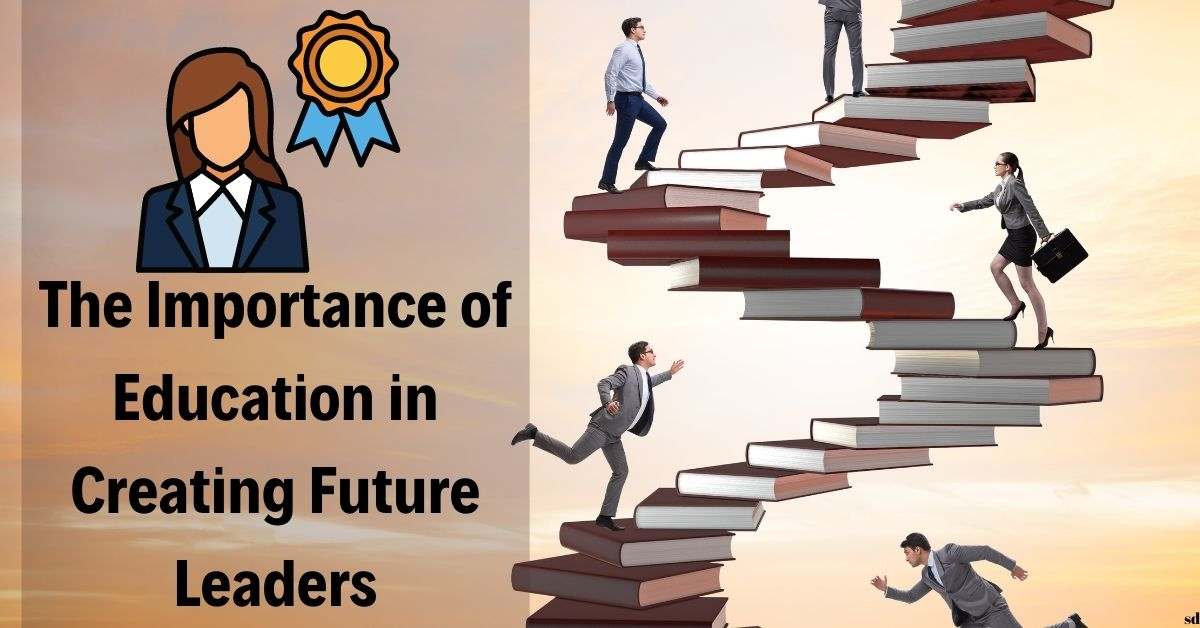 Online Program: The Importance Of Education In Creating Future Leaders
