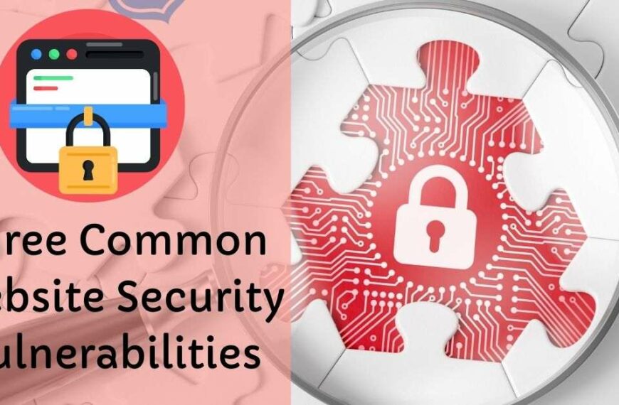 Three Common Website Security Vulnerabilities