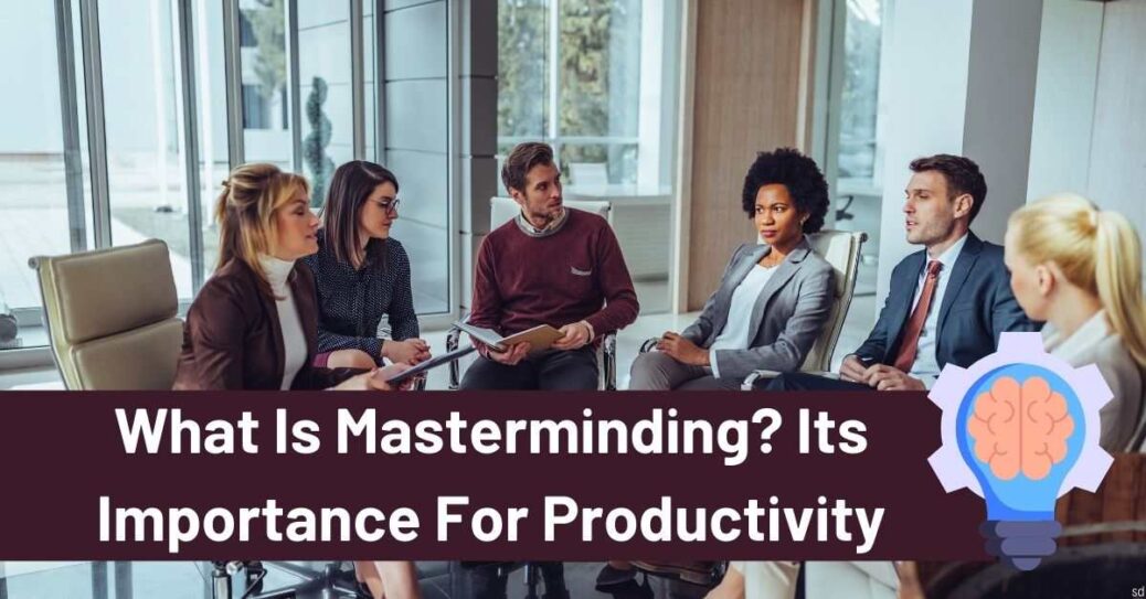 What Is Masterminding Its Importance For Productivity