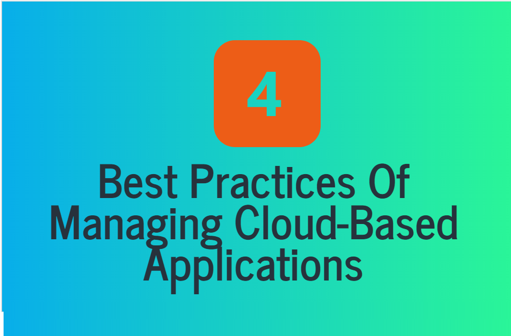 4 Best Practices Of Managing Cloud-Based Applications-Min