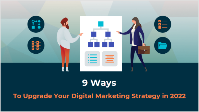 9 Ways To Upgrade Your Digital Marketing Strategy In 2022-Min
