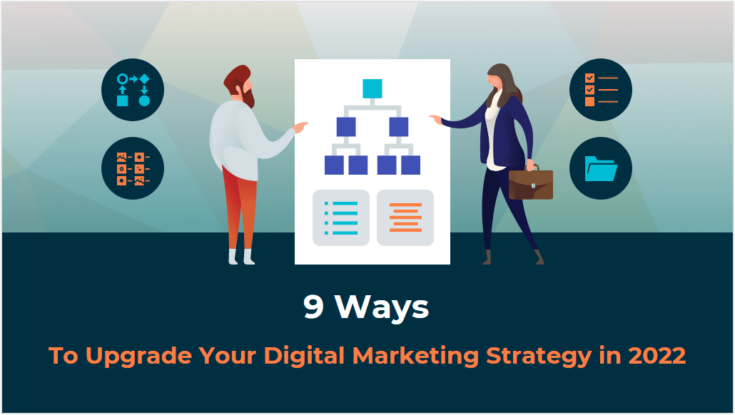 9 Ways To Upgrade Your Digital Marketing Strategy In 2022-Min