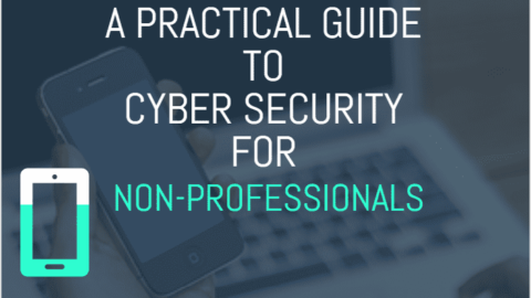 A PRACTICAL GUIDE TO CYBER SECURITY FOR NON-PROFESSIONALS-beginners guide to cybersecurity