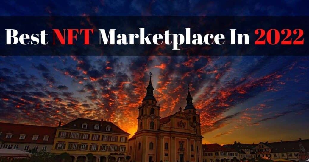 Best NFT Marketplace In 2022
