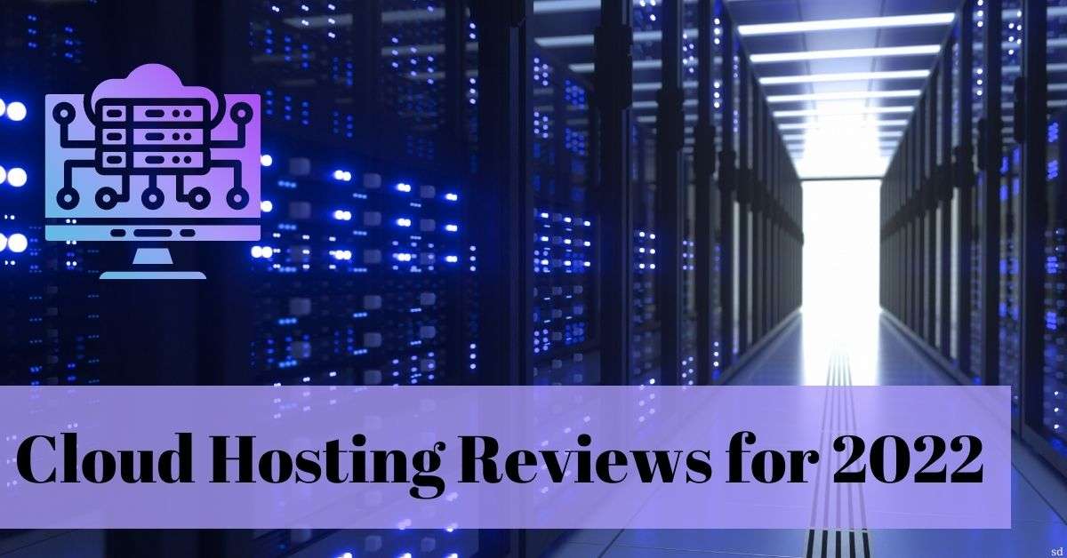 Cloud Hosting Reviews For 2022