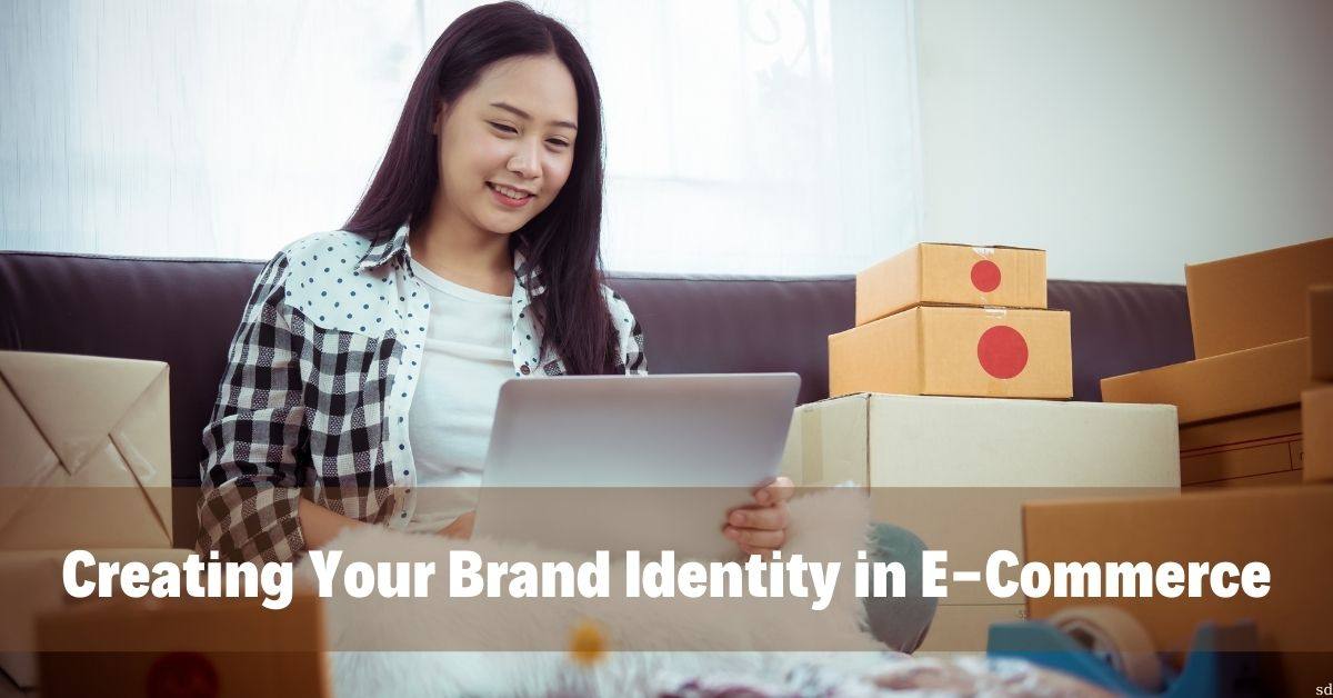 Creating Your Brand Identity In E-Commerce