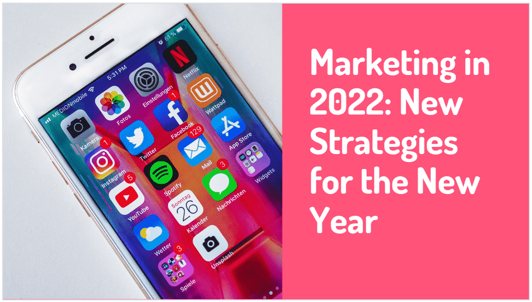 Marketing in 2022 New Strategies for the New Year-min