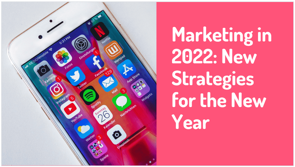 Marketing In 2022 New Strategies For The New Year-Min