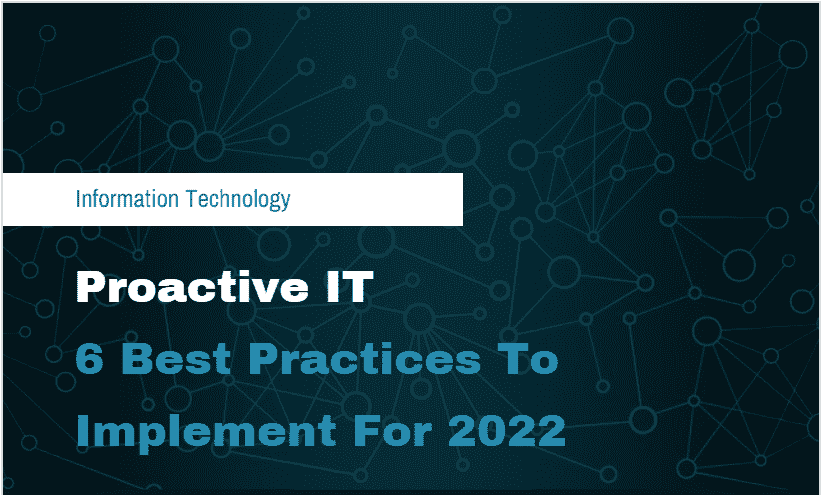Proactive It 6 Best Practices To Implement For 2022-Min