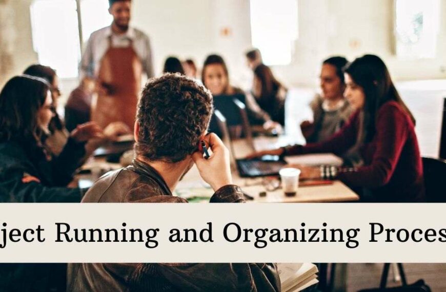 Project Running and Organizing Processes