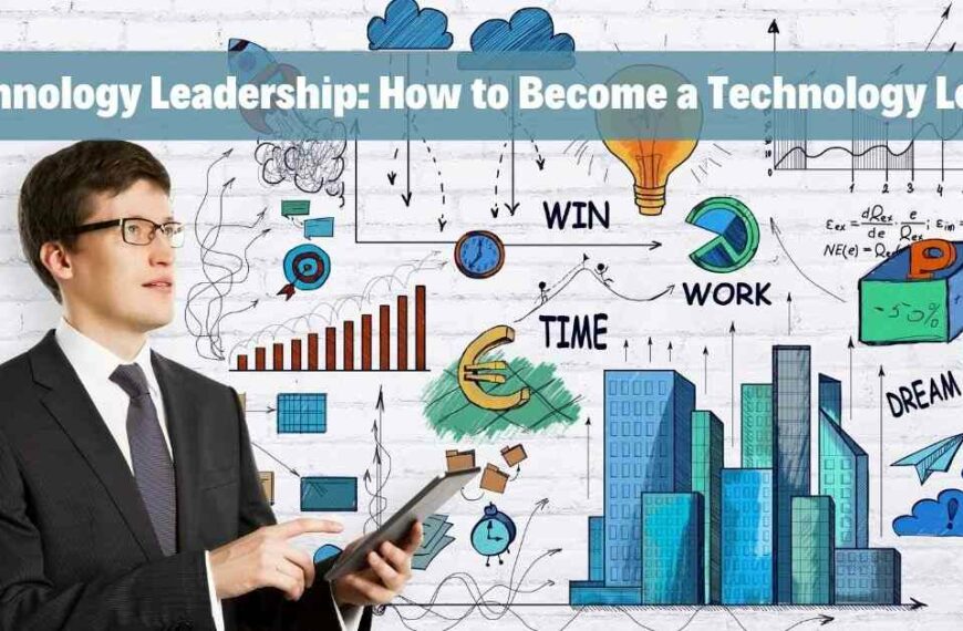 Technology Leadership How to Become a Technology Leader