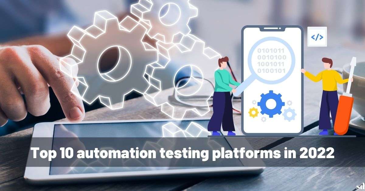 Top 10 Automation Testing Tools And Automated Testing Software In 2022