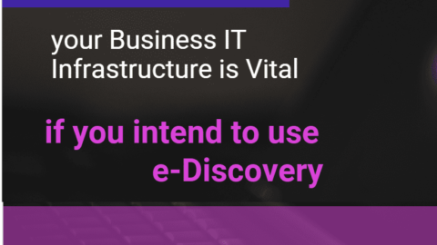 Why your Business IT Infrastructure is Vital if you intend to use e-Discovery-min