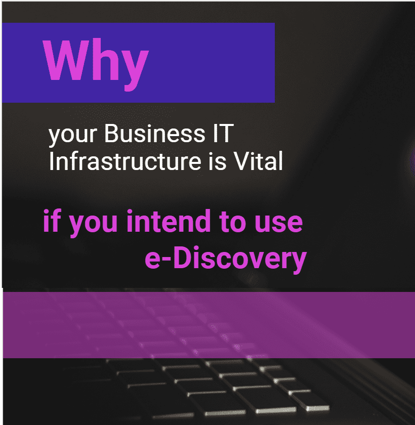 Why your Business IT Infrastructure is Vital if you intend to use e-Discovery-min