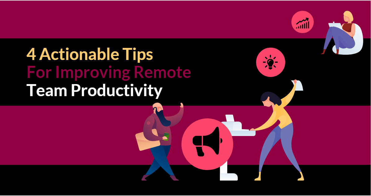 4 Actionable Tips For Improving Remote Team Productivity-Min