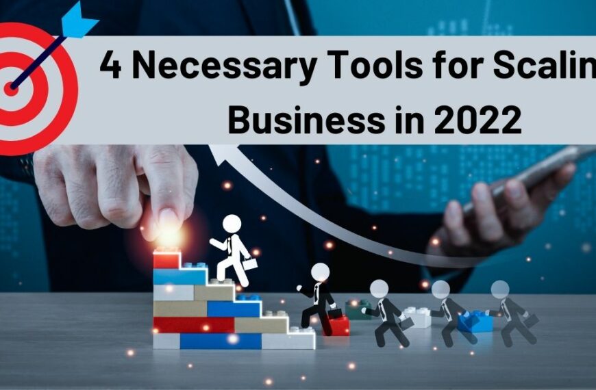4 Necessary Tools for Scaling a Business in 2022