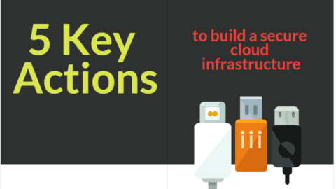 5 Key Actions To Build A Secure Cloud Infrastructure