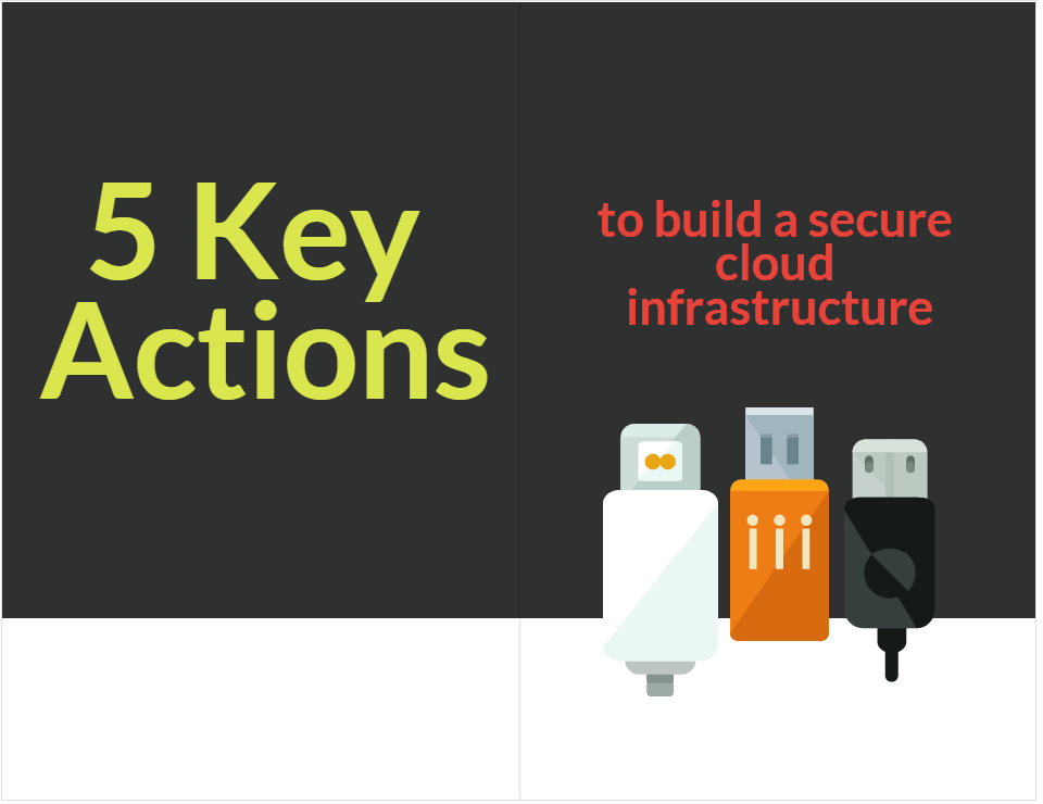 5 Key Actions To Build A Secure Cloud Infrastructure