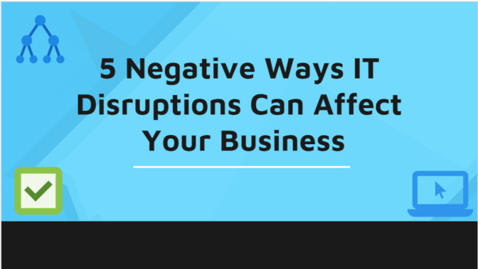 5 Negative Ways It Disruptions Can Affect Your Business It Infrastructure It Services It Support It System-Min