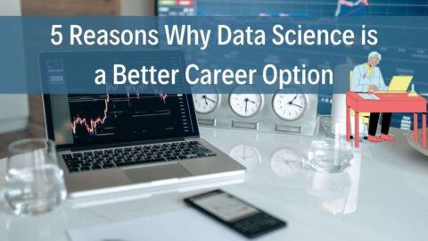 5 Reasons Why Data Science is a Better Career Option