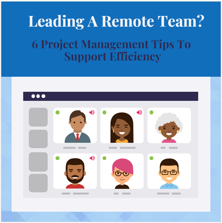 6 Project Management Tips To Support Efficiency Leading A Remote Team-Min