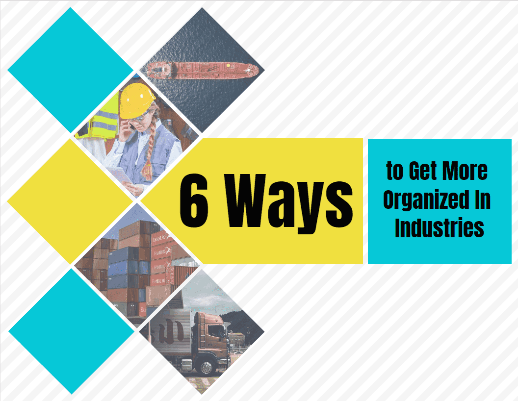 6 Ways To Get More Organized In Industries-Min