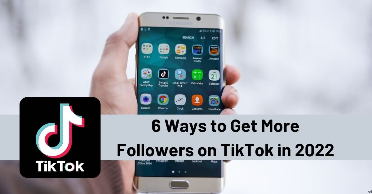 6 Ways To Get More Followers On Tiktok In 2022 How To Get More Followers On Tik Tok