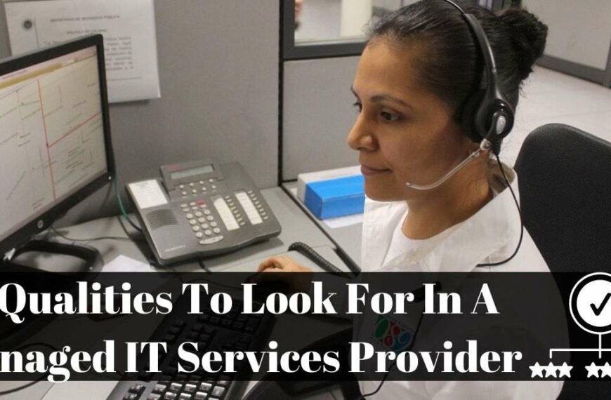 8 Qualities To Look For In A Managed IT Services Provider MSP