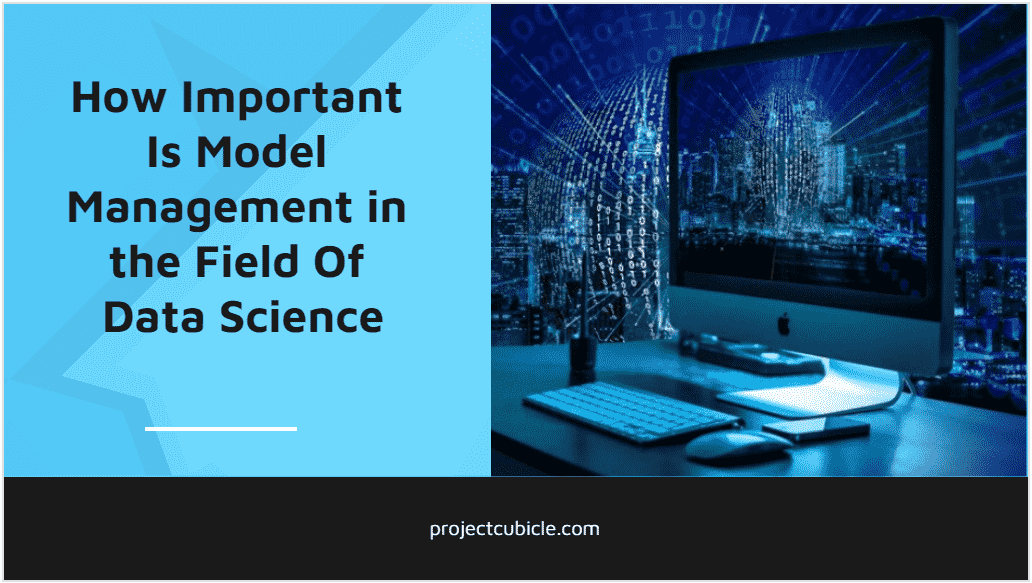 How Important Is Model Management in the Field Of Data Science-min