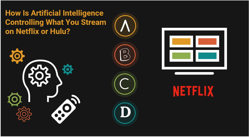 How Is Artificial Intelligence Controlling What You Stream on Netflix or Hulu