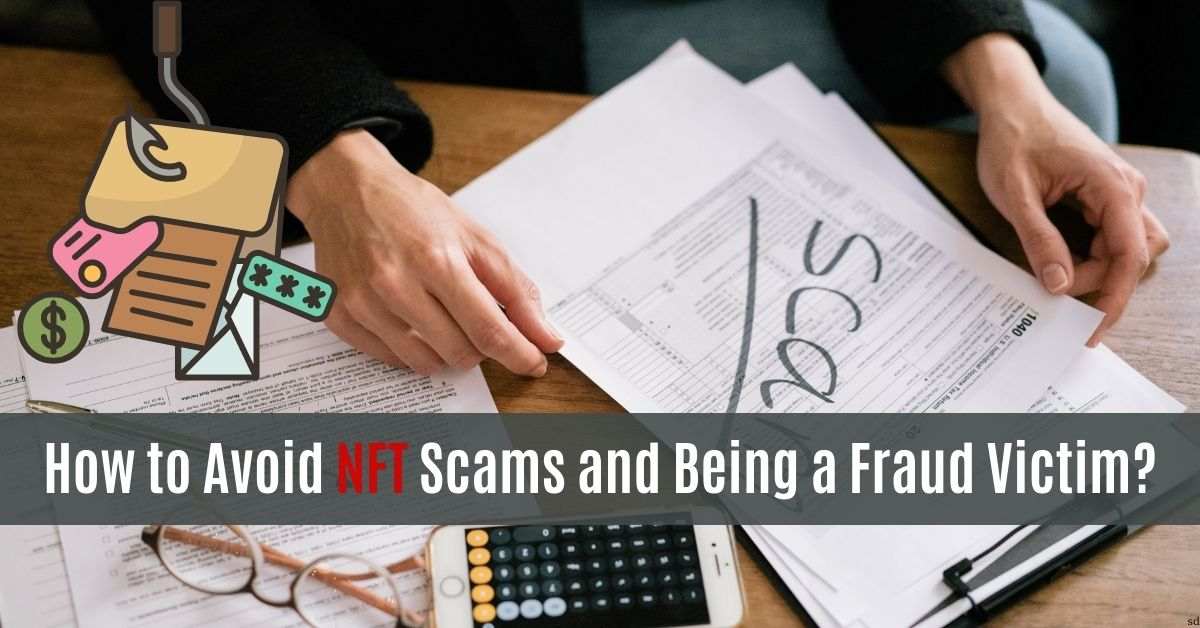How To Avoid Nft Scams And Being A Fraud Victim
