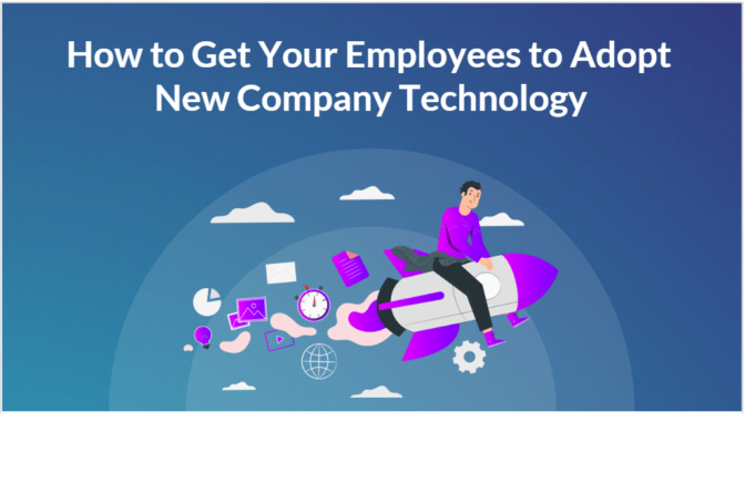 How To Get Your Employees To Adopt New Company Technology Company Software Development-Min