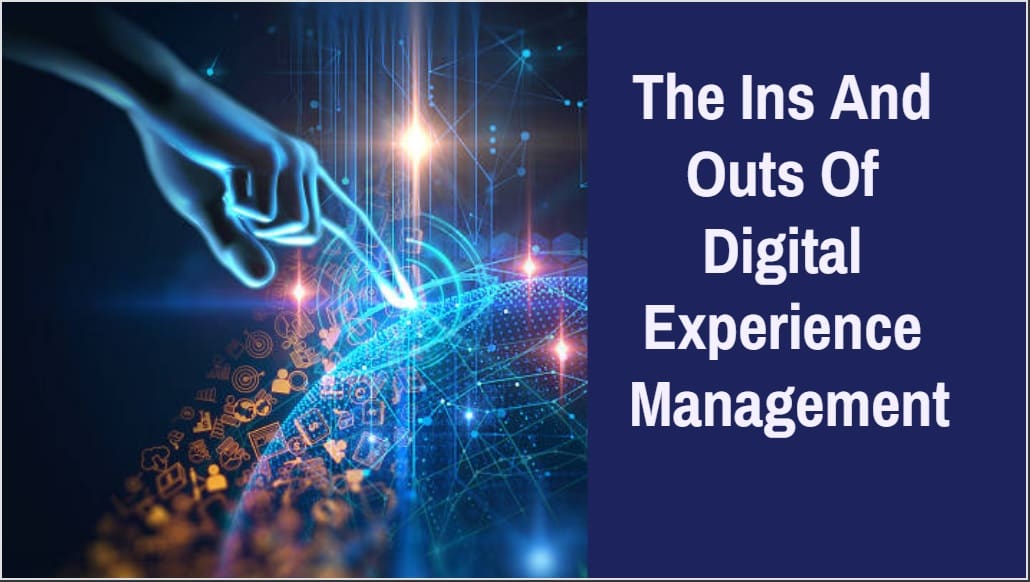 The Ins And Outs Of Digital Experience Management-Min