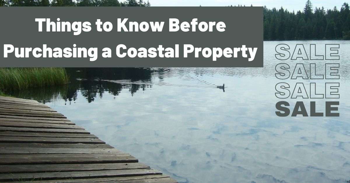 Things To Know Before Purchasing A Coastal Property