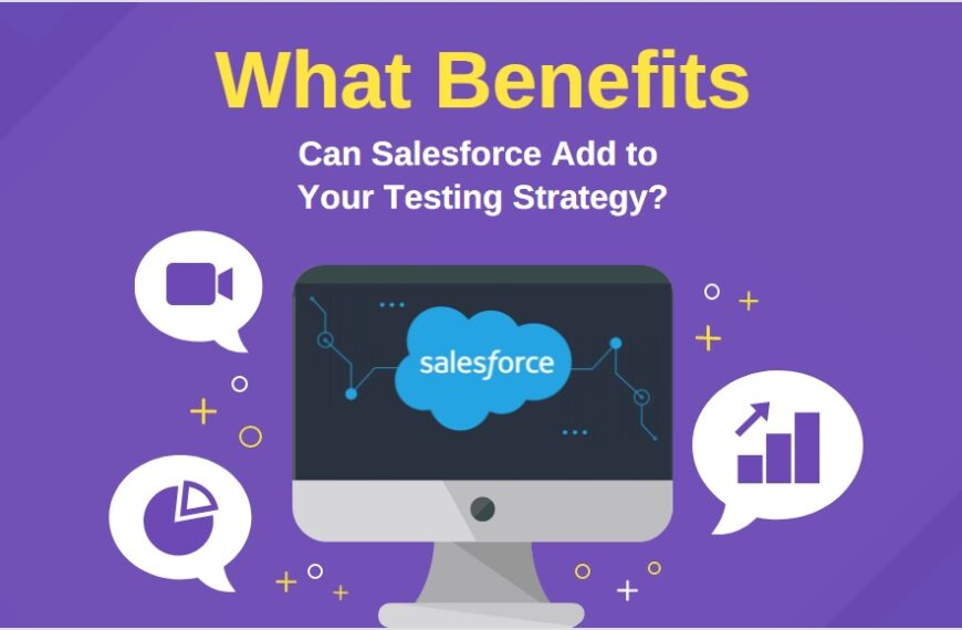 What Benefits Can Salesforce Add to Your Testing Strategy-min