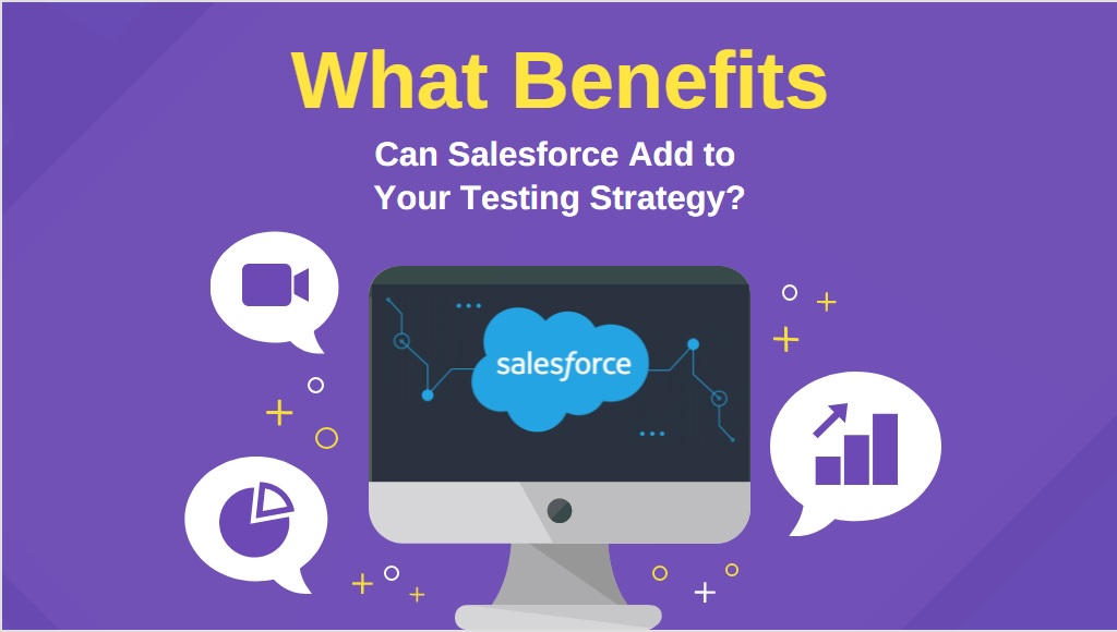 What Benefits Can Salesforce Add To Your Testing Strategy-Min