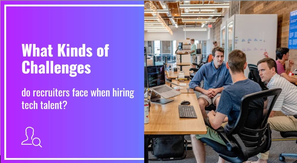 What Kinds Of Challenges Do Recruiters Face When Hiring Tech Talent--Technical Recruitmentmin