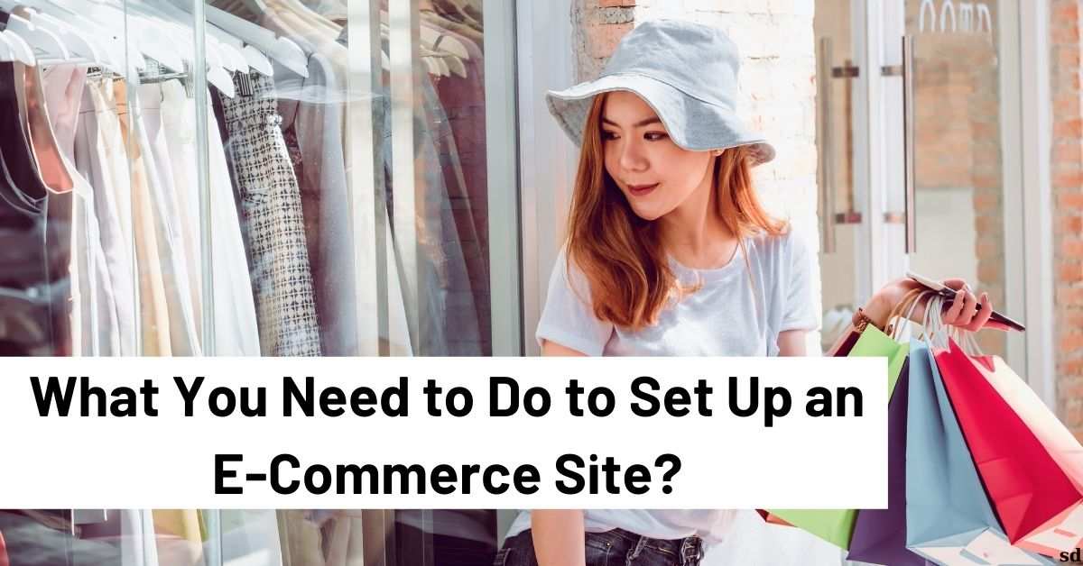 What You Need To Do To Set Up An E-Commerce Site Business Models Market Research