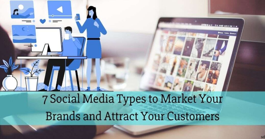 7 Social Media Market Your Brands and Attract Your Customers