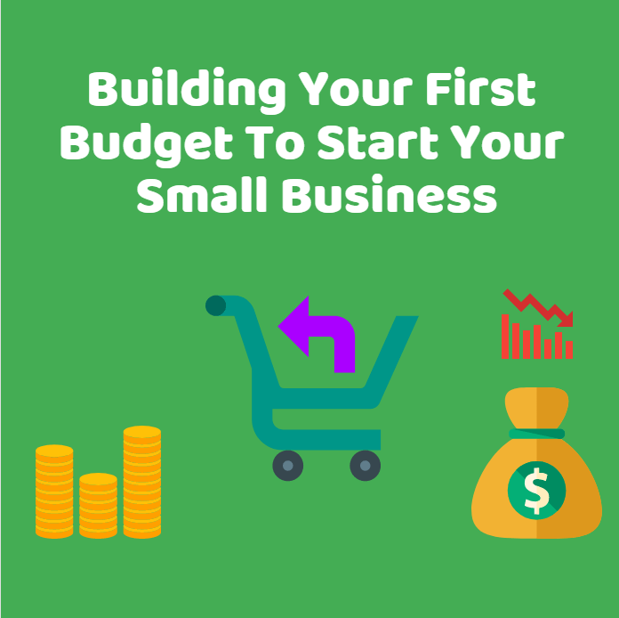 Building Your First Budget To Start Your Small Business-Min