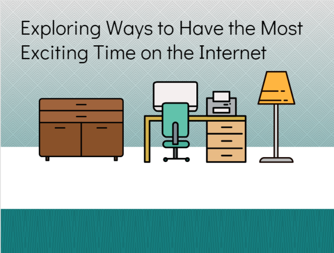Exploring Ways To Have The Most Exciting Time On The Internet-Streaming Services