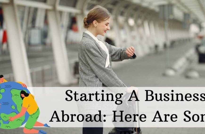 Starting A Business Abroad Here Are Some Tips investment citizenship