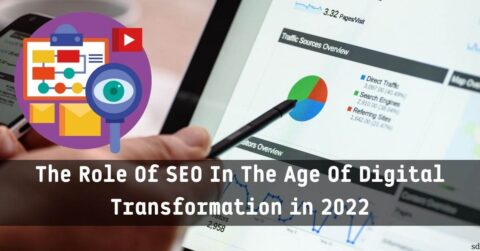 The Role Of SEO In The Age Of Digital Transformation in 2022