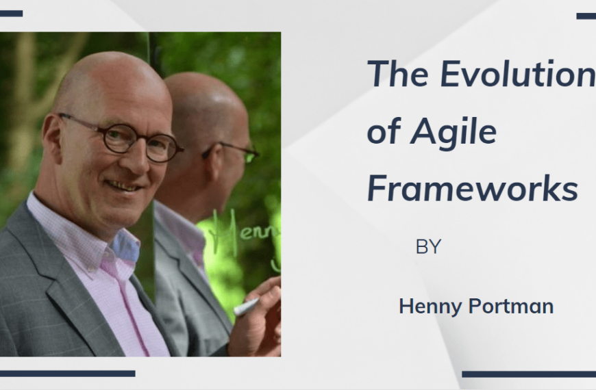 The evolution of agile frameworks HENNY PORTMAN-min