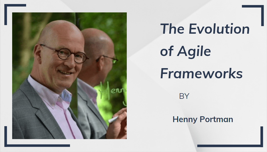 The Evolution Of Agile Frameworks Henny Portman-Min