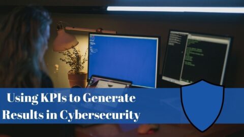 cybersecurity risk management Using KPIs to Generate Results in Cybersecurity
