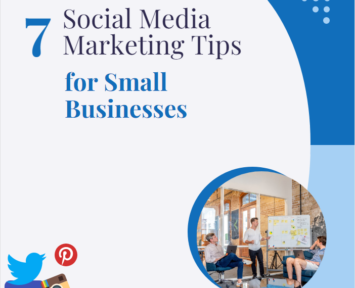 What are Top 7 Social Media Marketing Tips for Small Businesses