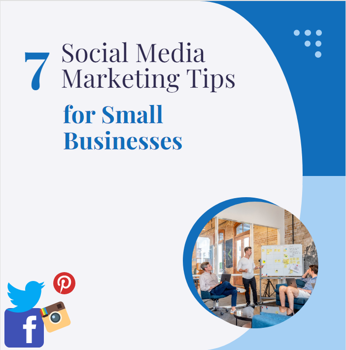 What Are Top 7 Social Media Marketing Tips For Small Businesses