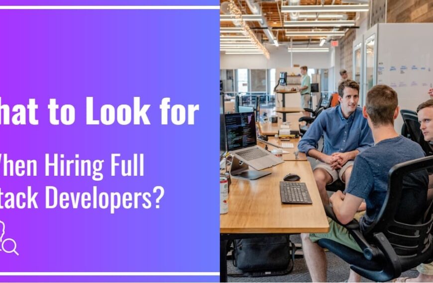 What to Look for When Hiring Full Stack Developers-min